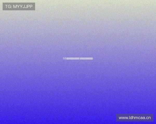 55直播体育赛事全面覆盖 全程直播时间安排一览